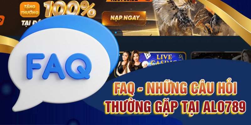 Trả lời thắc mắc liên quan đến nhà cái Alo789